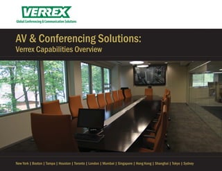 Global Conferencing & Communication Solutions



AV & Conferencing Solutions:
Verrex Capabilities Overview




New York | Boston | Tampa | Houston | Toronto | London | Mumbai | Singapore | Hong Kong | Shanghai | Tokyo | Sydney
 