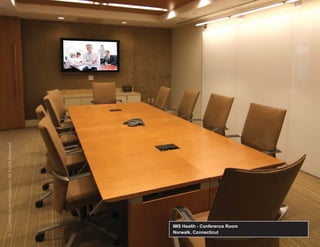 © Copyright Verrex Corporation. All Rights Reserved.
  C pyr gh V rex Corpora on Al R g s Reserved.
                    o ration. All            s




Norwalk, Connecticut
IMS Health - Conference Room
 