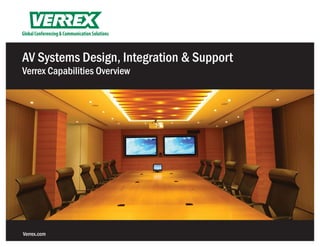 Global Conferencing & Communication Solutions



AV Systems Design, Integration & Support
Verrex Capabilities Overview




Verrex.com
 