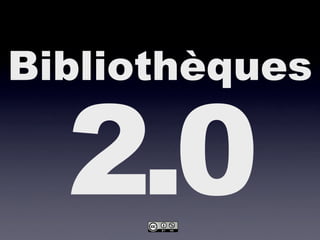 Bibliothèques

  2.0