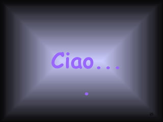 Ciao.... 