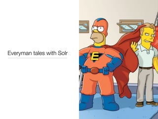 Everyman tales with Solr
 