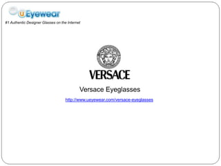 #1 Authentic Designer Glasses on the Internet Versace Eyeglasses http://www.ueyewear.com/versace-eyeglasses 