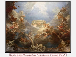 La voûte du salon d’Hercule peinte par François Lemoyne, L’Apothéose d’Hercule
 