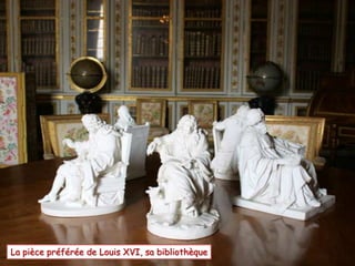 La pièce préférée de Louis XVI, sa bibliothèque
 