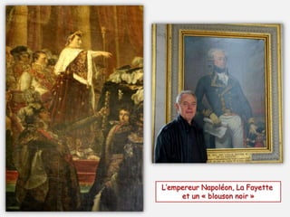 L’empereur Napoléon, La Fayette
et un « blouson noir »
 