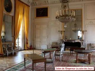 Salon de l’Empereur (ou salon des Jeux)
 