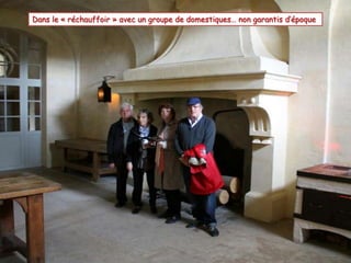 Dans le « réchauffoir » avec un groupe de domestiques… non garantis d’époque
 