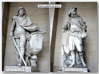 Dans la galerie de pierre
Comte de Tourville Nicolas de Catinat
 
