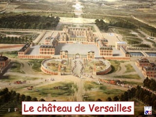Le château de Versailles
 