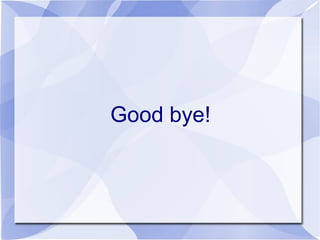 Good bye!
 