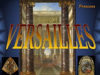 VERSAILLES Frescoes  