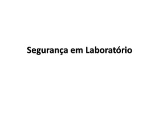 Segurança em Laboratório
 