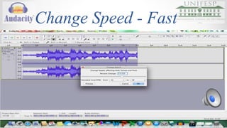 Change Speed - Slow 
Áudio 
Link: https://drive.google.com/folderview?id=0B4NNosZ2MYIBaFpteGNDWDdWMEE&usp=sharing 
 