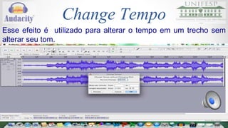 Wahwah 
Esse efeito aplica variações rápidas na qualidade do tom, 
inspirado no som de uma guitarra. 
 