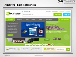 Amostra : Loja Referência
Reference StoreVersão 2.0
 