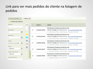 Link para ver mais pedidos do cliente na listagem de
pedidos
 