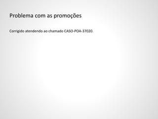 Problema com as promoções
Corrigido atendendo ao chamado CASO-POA-37020.
 