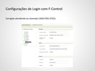 Configurações de Login com F-Control
Corrigido atendendo ao chamado CASO-POA-37321.
 