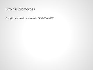 Erro nas promoções
Corrigido atendendo ao chamado CASO-POA-38693.
 