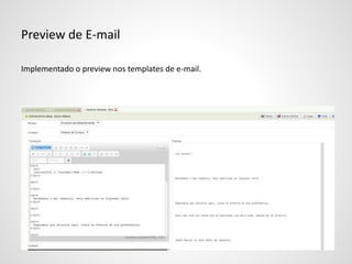Preview de E-mail
Implementado o preview nos templates de e-mail.
 