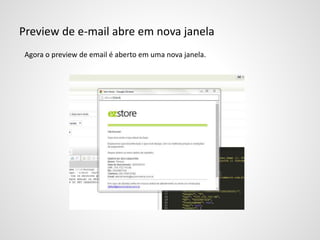 Preview de e-mail abre em nova janela
Agora o preview de email é aberto em uma nova janela.
 