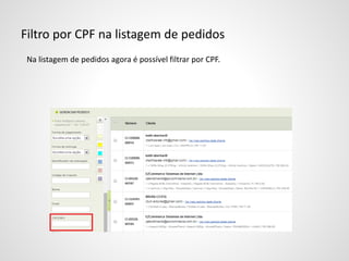 Filtro por CPF na listagem de pedidos
Na listagem de pedidos agora é possível filtrar por CPF.
 