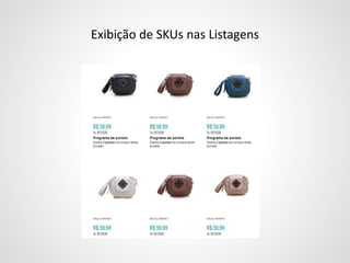 Exibição de SKUs nas Listagens
 