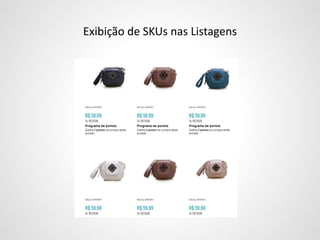 Exibição de SKUs nas Listagens
 