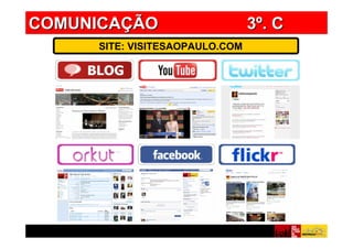 COMUNICAÇÃO                     3º. C
     SITE: VISITESAOPAULO.COM
 