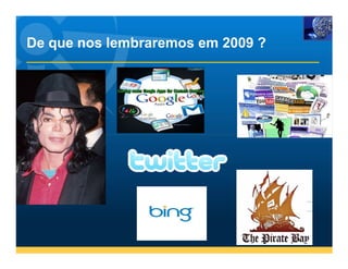 De que nos lembraremos em 2009 ?
 