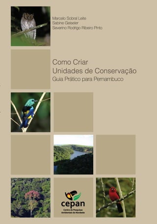 Como Criar
Unidades de Conservação
  Guia Prático para Pernambuco
 