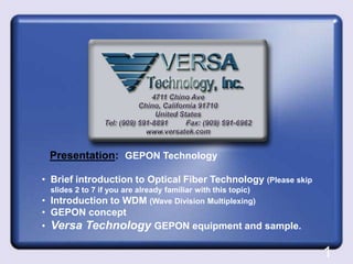 Presentation:  GEPON Technology ,[object Object],    slides 2 to 7 if you are already familiar with this topic) ,[object Object]