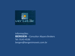 Informações:
BERGEN – Consultor Abyara Brokers
Tel: 9143-4536
bergen@bergenimoveis.com.br