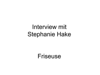Interview mit Stephanie Hake Friseuse