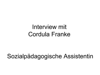 Interview mit Cordula Franke Sozialpädagogische Assistentin