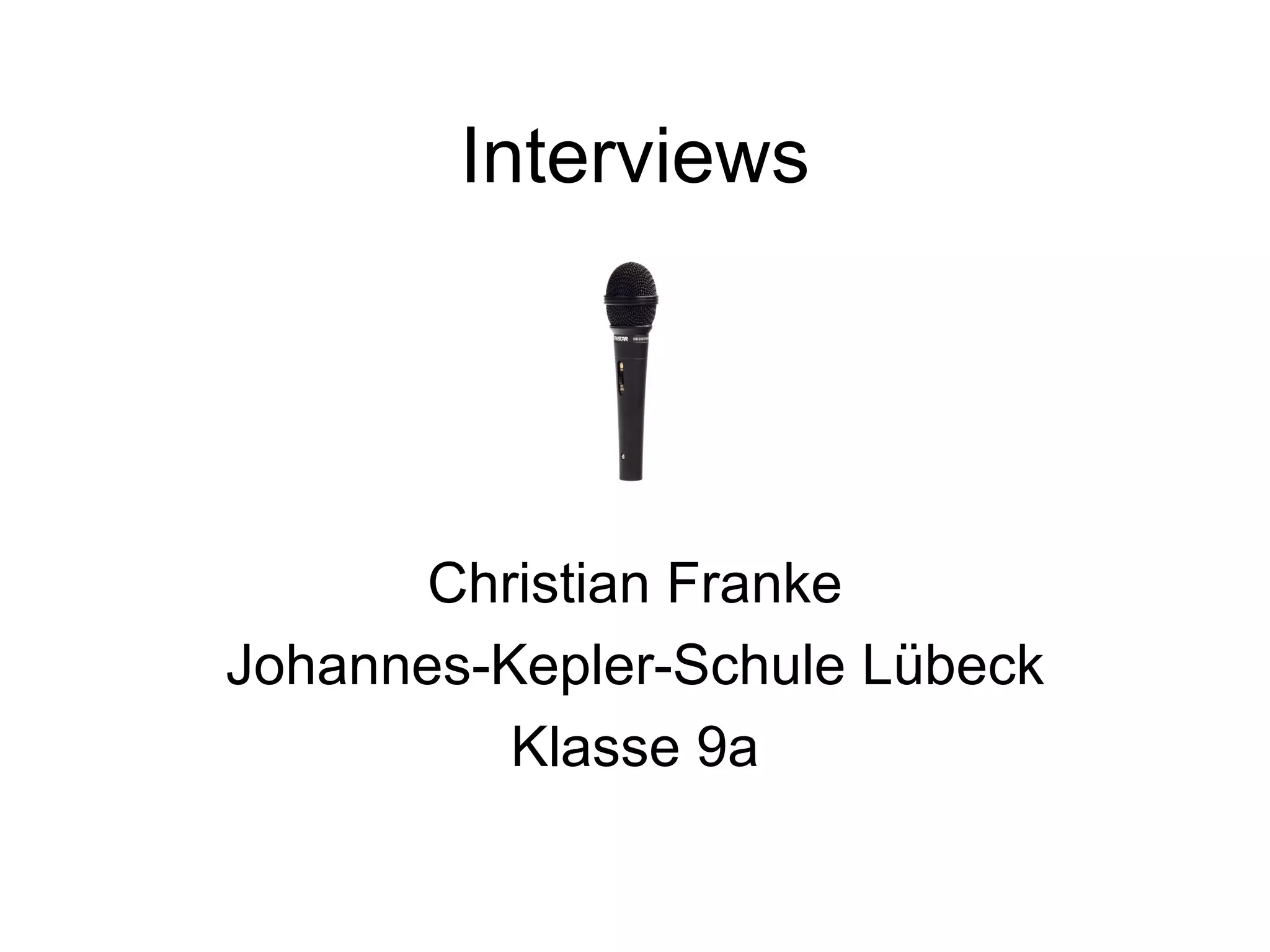 Interviews Christian Franke Johannes-Kepler-Schule Lübeck Klasse 9a