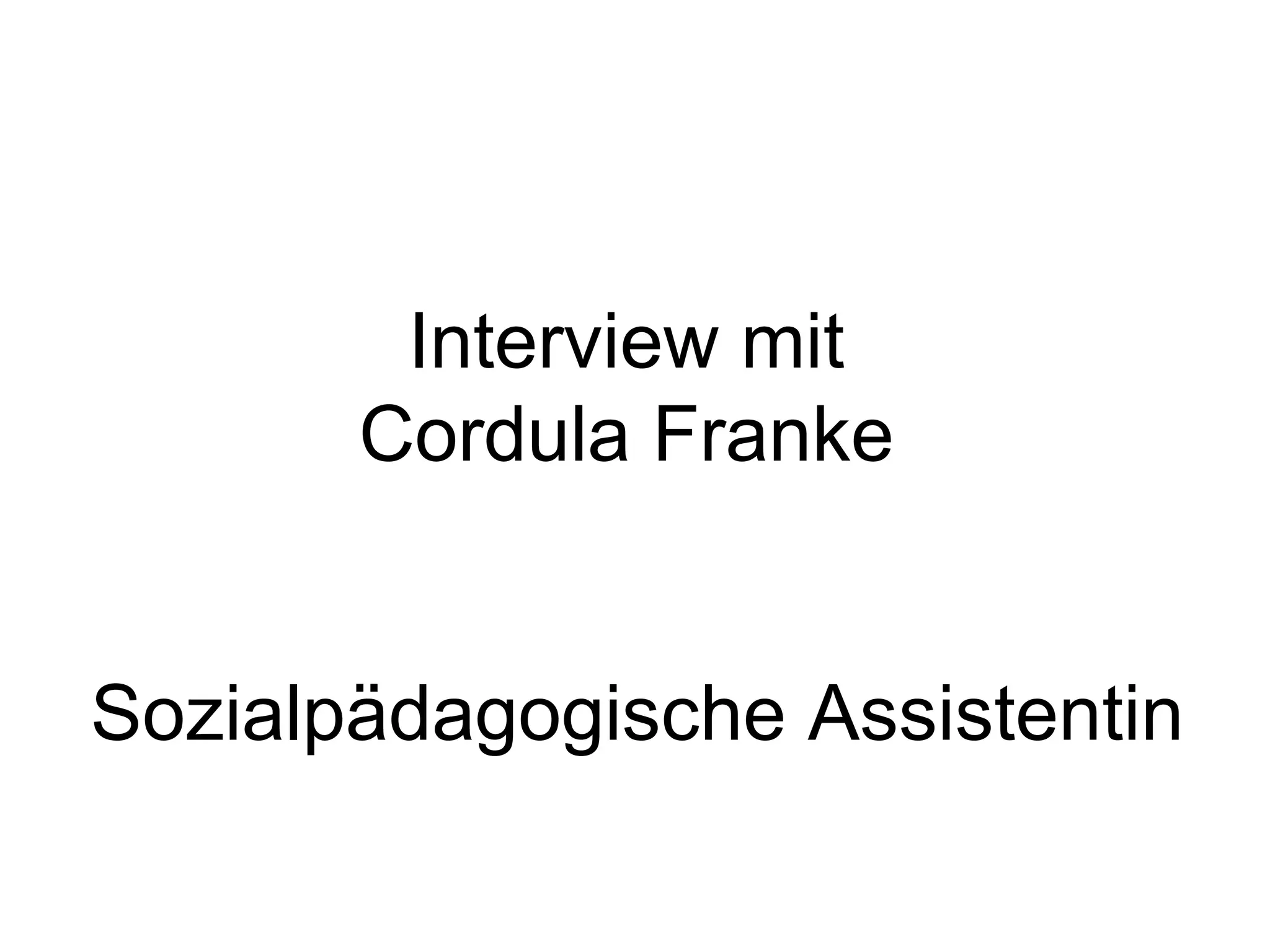 Interview mit Cordula Franke Sozialpädagogische Assistentin