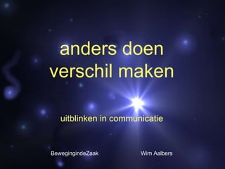 BewegingindeZaak Wim Aalbers anders doen verschil maken uitblinken in communicatie 