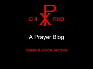 A Prayer Blog Verse & Voice Archive the magazine of Christian unrest 