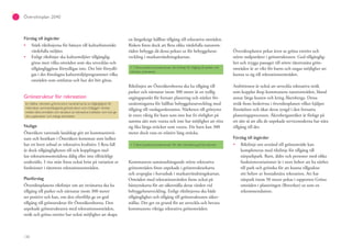 130
Översiktsplan 2040
Förslag till åtgärder
Stärk riktlinjerna för hänsyn till kulturhistoriskt
värdefulla miljöer.
Enligt riktlinjer ska kulturmiljöer tillgänglig-
göras men vilka områden som ska utvecklas och
tillgängliggöras förtydligas inte. Det bör förtydli-
gas i det föreslagna kulturmiljöprogrammet vilka
områden som omfattas och hur det bör göras.
Grönstruktur för rekreation
En hållbar rekreativ grönstruktur karaktäriseras av tillgänglighet för
människor, sammanhängande grönstruktur som möjliggör rörelse
mellan olika områden och variation av rekreativa kvaliteter som kan ge
rika upplevelser och många aktiviteter.
Nuläge
Österåkers varierade landskap gör att kommuninvå-
nare och besökare i Österåkers kommun som helhet
har ett brett utbud av rekreativa kvalitéer. I flera fall
är dock tillgängligheten till och kopplingen mel-
lan rekreationsområdena dålig eller inte tillräckligt
undersökt. I viss mån finns också brist på variation av
funktioner i tätortens rekreationsområden.
Planförslag
Översiktsplanens riktlinjer om att invånarna ska ha
tillgång till parker och närnatur inom 300 meter
ses positivt och kan, om den efterföljs ge en god
tillgång till grönstruktur för Österåkersborna. Den
utpekade grönstrukturen med rekreationsområden,
stråk och gröna entréer har också möjlighet att skapa
en långsiktigt hållbar tillgång till rekreativa områden.
Risken finns dock att flera olika värdefulla naturom-
råden bebyggs då dessa pekats ut för bebyggelseut-
veckling i markanvändningskartan.
+ 3 Stora positiva konsekvenser då riktlinje för tillgång till parker och
närnatur preciseras
Riktlinjen att Österåkersborna ska ha tillgång till
parker och närnatur inom 300 meter är en tydlig
utgångspunkt för fortsatt planering och stärker för-
utsättningarna för hållbar bebyggelseutveckling med
tillgång till vardagsrekreation. Närheten till grönytor
är extra viktig för barn som inte har fri rörlighet på
samma sätt som vuxna och inte har möjlighet att röra
sig lika långa sträckor som vuxna. För barn kan 300
meter dock vara en relativt lång sträcka.
+ 3 Stora positiva konsekvenser för den rekreativa grönstrukturen
Kommunens sammanhängande större rekreativa
grönområden finns utpekade i grönstrukturkarta
och avspeglas i huvudsak i markanvändningskartan.
Områden med rekreationsvärden finns också på
hänsynskarta för att säkerställa deras värden vid
bebyggelseutveckling. Enligt riktlinjerna ska både
tillgänglighet och tillgång till grönstrukturen säker-
ställas. Det ger en grund för att utveckla och bevara
kommunens viktiga rekreativa grönområden.
Översiktsplanen pekar även ut gröna entréer och
större målpunkter i grönstrukturen. God tillgänglig-
het och trygga passager till större tätortsnära grön-
områden är av vikt för barns och ungas möjlighet att
kunna ta sig till rekreationsområden.
Ambitionen är också att utveckla rekreativa stråk
som kopplar ihop kommunens naturområden, bland
annat längs kusten och kring Åkersberga. Dessa
stråk finns beskrivna i översiktsplanen vilket hjälper
förståelsen och ökar deras tyngd i den fortsatta
planeringsprocessen. Åkersbergastråket är förlagt på
ett sätt så att alla de utpekade servicenoderna har nära
tillgång till det.
Förslag till åtgärder
Riktlinje om avstånd till grönområde kan
kompletteras med riktlinje för tillgång till
närparkpark. Barn, äldre och personer med olika
funktionsvariationer är i stort behov att ha närhet
till park och grönska för att kunna tillgodose
sitt behov av bostadsnära rekreation. Att har
närpark inom 50 meter pekas i rapporten Gröna
områden i planeringen (Boverket) ut som en
rekommendation.
 