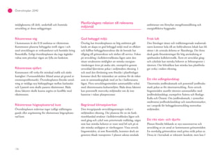 136
Översiktsplan 2040
möjligheterna till drift, underhåll och framtida
utveckling av dessa anläggningar.
Riksintresse väg
I kommunen är det E18 omfattas av riksintresse.
Kommunen planerar bebyggelse intill vägen i och
med utvecklingen av verksamheter och bostäder kring
Rosenkälla. Enligt översiktsplanen ska inga åtgärder
vidtas som påverkar vägen att fylla sin funktion.
Riksintresse sjöfart
Kommunen vill verka för minskad trafik och sänkt
hastighet i Furusundsleden (bland annat på grund av
erosionsproblematik). Översiktsplanen föreslår utred-
ning av möjliga nya båtkopplingar mellan fastlandet
och Ljusterö som skulle passera riksintresset. Båda
dessa faktorer skulle kunna utgöra en konflikt med
riksintresset.
Riksintresse högexploaterad kust
Översiktsplanen redovisar inget tydligt ställningsta-
gande eller avgränsning för riksintresset högexploate-
rad kust.
Planförslagets relation till relevanta
miljömål
God bebyggd miljö
Överlag har översiktsplanen en hög ambition gäl-
lande att skapa en god bebyggd miljö med en effektiv
och hållbar bebyggelsestruktur där de boende har
tillgång till grönstruktur och närhet till service. Fokus
på utveckling i kollektivtrafiknära lägen samt den
tätare strukturens möjlighet att minska energian-
vändningen även på andra sätt, exempelvis genom
utvecklad fjärrvärme pekar i miljömålets riktning. I
och med den förtätning som föreslås i planförslaget
kommer dock fler människor att utsättas för de risker
som är sammankopplade med att bo i bullerutsatta
lägen. Flera utvecklingsområden sammanfaller också
med riksintressanta kulturmiljöer. Båda dessa faktorer
kan potentiellt motverka miljömålet om de inte
hanteras i vidare planprocesser.
Begränsad klimatpåverkan
Den övergripande utvecklingsstrategin verkar i
miljömålets riktning. Det planeras för en tät funk-
tionsblandad struktur i kollektivtrafiknära lägen och
med gång och cykel som prioriterade trafikslag, något
som kan minska behovet av resor med bil och på så
sätt minska utsläppen av växthusgaser. Vissa utveck-
lingsområden, så som Rosenkälla, kommer dock att
generera ökade transporter. I planen saknas uttalade
ambitioner om förnybar energiframställning och
energieffektiva byggnader.
Frisk luft
Den föreslaget tätare och trafikintegrerade stadsstruk-
turen kommer leda till att luftkvaliteten lokalt kan bli
sämre i de centrala delarna av Åkersberga. Det finns
dock goda förutsättningar för hög användning av
spårbunden kollektivtrafik. Även ett utvecklat gång-
och cykelnät kan minska behovet av biltransporter i
tätorten. Om biltrafiken kan minska kan planförsla-
get verka i målets riktning.
Ett rikt odlingslandskap
Tätortsnära jordbruksmark och potentiell jordbruks-
mark pekas ut för tätortsutveckling. Även utveck-
lingsområden utanför tätorten sammanfaller med
jordbrukslandskap, exempelvis Åsättra och Roslags-
Kulla och Östanå. Om jordbruksmark, i synnerhet
småbrutna jordbrukslandskap och naturbetesmarker,
tas i anspråk för bebyggelseutveckling motverkas
miljömålet.
Ett rikt växt- och djurliv
Planen föreslår bildande av nya naturreservat och
utveckling av ett antal av kommunens grönområden.
En storskalig grönstruktur med gröna stråk pekas ut.
Dessa är i huvudsak av rekreativ karaktär, men kan f
 