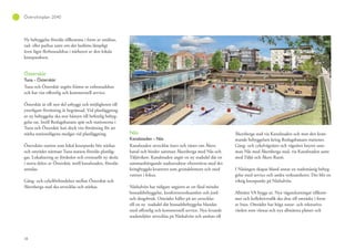 38
Översiktsplan 2040
Ny bebyggelse föreslås tillkomma i form av småhus,
rad- eller parhus samt om det bedöms lämpligt
även lägre flerbostadshus i närheten av den lokala
knutpunkten.
Österskär
Tuna - Österskär
Tuna och Österskär utgörs främst av enbostadshus
och har viss offentlig och kommersiell service.
Österskär är till stor del utbyggt och möjligheten till
ytterligare förtätning är begränsad. Vid planläggning
av ny bebyggelse ska stor hänsyn till befintlig bebyg-
gelse tas. Intill Roslagsbanans spår och stationerna i
Tuna och Österskär kan dock viss förtätning för att
stärka stationslägena medges vid planläggning.
Österskärs station som lokal knutpunkt bör stärkas
och området närmast Tuna station föreslås planläg-
gas. Lokalisering av förskolor och eventuellt ny skola
i norra delen av Österskär, intill kanalstaden, föreslås
utredas.
Gång- och cykelförbindelser mellan Österskär och
Åkersberga stad ska utvecklas och stärkas.
Näs
Kanalstaden - Näs
Kanalstaden utvecklas öster och väster om Åkers
kanal och binder samman Åkersberga med Näs och
Täljöviken. Kanalstaden utgör en ny stadsdel där en
sammanhängande stadsstruktur eftersträvas med det
kringbyggda kvarteret som grundelement och med
vattnet i fokus.
Näshalvön har tidigare utgjorts av ett fåtal mindre
bostadsbebyggelse, konferensverksamhet och jord-
och skogsbruk. Området håller på att utvecklas
till en ny stadsdel där bostadsbebyggelse blandas
med offentlig och kommersiell service. Nya levande
stadsmiljöer utvecklas på Näshalvön och ansluts till
Åkersberga stad via Kanalstaden och mot den kom-
mande bebyggelsen kring Roslagsbanans stationer.
Gång- och cykelvägnätet och vägnätet knyter sam-
man Näs med Åkersberga stad, via Kanalstaden samt
med Täljö och Åkers Runö.
I Näsängen skapas bland annat en stadsmässig bebyg-
gelse med service och andra verksamheter. Det blir en
viktig knutpunkt på Näshalvön.
Allmänt VA byggs ut. Nya väganslutningar tillkom-
mer och kollektivtrafik ska dras till området i form
av buss. Området har höga natur- och rekreativa
värden som värnas och nya allmänna platser och
 