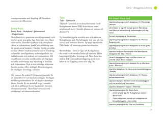 39
Del 2 – Bebyggelseutveckling
strandpromenader med koppling till Näsuddens
naturreservat tillkommer.
Åkers Runö
Åkers Runö - Husbylund - Johannelund
- Hagbyhöjden
Åkers Runö är ett prioriterat utvecklingsområde i och
med sitt goda strategiska läge. I området finns Åkers
runö station, Österåkers golfbana och arbetsplatser
i form av verksamheter, handel och utbildning samt
ett mindre antal bostäder. Området föreslås utvecklas
med ett effektivt markutnyttjande med en blandning
av bostäder (små lägenheter, studentlägenheter, sär-
skilda boenden och småhus) och verksamheter. Del
av golfbanan utvecklas med bostäder och Sågvägen
utvecklas stadsmässigt med blandning av bostäder
och verksamheter. Flytt av den befintliga heliporten
föreslås utredas, vilket möjliggör förutsättningarna
för ytterligare utveckling i området.
Det planeras för utökad VA-kapacitet i området för
att möta behovet i och med utvecklingen. Ytterligare
utbildningsverksamheter för att skapa ett kunskaps-
kluster föreslås. En ny multihall byggs i området
och del av golfbanan får mer karaktär av ”åretrunt
rekreationsområde”. Åkers Runö utvecklas med
utbildnings- och idrottsverksamhet.
Täljö
Täljö - Gottsunda
Täljö och Gottsunda är ett förnyelseområde. Intill
Roslagsbanans station Täljö finns det stor andel
oexploaterad mark. Området planeras att anslutas till
allmänt VA.
Ny bostadsbebyggelse utvecklas norr och söder om
Roslagsbanans spår. Tät bebyggelse med torg och viss
service intill stationen föreslås. På längre sikt föreslås
Täljö länkas till Svinninge genom nya bostäder.
Barriäreffekter i form av vägar och Roslagsbanan
ska minska och områden länkas till varandra. Täljös
koppling till Rydbo, Svinninge och Åkers Runö ska
stärkas. Vid kommande planläggning utreds även
behov av ny koppling norrut mot väg 276.
Att arbeta vidare med
Upprätta planprogram och detaljplaner för Åkersberga
centrum.
Utred delen av väg 276 som går genom Åkersberga
med fokus på helhetslösning, stadsmässighet och dag-
vatten.
Fortsatt planläggning av Kanalstaden.
Upprätta planprogram och detaljplaner för Hacksta/
Bergaområdet.
Upprätta planprogram och detaljplaner för Runö gårds-
området.
Upprätta fördjupad översiktsplan med efterföljande
detaljplaner för Säby – Norrö.
Utveckla bebyggelsen längs med Åkers kanal och
utveckla vidare Åkers stadspark.
Upprätta planprogram och detaljplan för en lokal knut-
punkt i Åkerstorp.
Upprätta detaljplaner för bland annat bostadsbebyggelse
i Smedby.
Upprätta planprogram och detaljplaner för Hacksta
verksamhetsområde.
Upprätta detaljplan för bland annat bostadsbebyggelse
och viss service kring Tuna station.
Upprätta detaljplaner etappvis i Österskär.
Upprätta planprogram för Åkers-Runö
Utred lämpligt läge för Roslagsbanans station i
Åkers Runö.
Utred Heliportens framtid och möjligheten till
bostadsbebyggelse i närområdet.
Upprätta planprogram för Täljö och Gottsunda
 