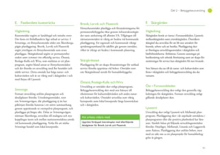 43
Del 2 – Bebyggelseutveckling
E. Fastlandets kuststräcka
Vägledning
Kustområdet utgörs av landsbygd och mindre orter.
Det finns ett förhållandevis lågt utbud av service. I
Svinninge, ett förnyelseområde söder om Åkersberga,
pågår planläggning. Brevik, Lervik och Flaxenvik
utgör ytterligare ett förnyelseområde som avses
planläggas. Skärgårdsstad utgörs av permanentbo-
enden samt rymmer viss offentlig service. Östanå,
Roslags-Kulla och Wira, som omfattas av ett plan-
program, utgörs bland annat av förnyelseområden
och det föreslås en utveckling med fler bostäder och
stärkt service. Detta område har höga natur- och
kulturvärden och är en viktig nod i skärgården i och
med färjan till Ljusterö.
Svinninge
Fortsatt utveckling utifrån planprogram och
detaljplaner föreslås. Utredningsområdet, norr
om Svinningevägen, där planläggning ej än har
påbörjats föreslås hanteras i ett större sammanhang,
genom upprättande av exempelvis planprogram, och
planläggas på längre sikt. Delar av Svinningevägen,
närmast Åkersberga, utvecklas till stadsgata och nya
kopplingar inom och mellan stationsområdena utreds
vid kommande planläggning. Verka för att stärka
Svinninge handel som lokal knutpunkt.
Brevik, Lervik och Flaxenvik
Förnyelseområdet planläggs och förutsättningarna för
permanentbebyggelse ökar genom infrastrukturåtgär-
der samt anslutning till allmänt VA. Tillgången till
närnaturområden är viktig att beakta vid kommande
planläggning. Ett regionalt och kommunalt viktigt
spridningssamband för ädellöv går genom området,
vilket är viktigt att beakta i kommande planering.
Skärgårdsstad
Planläggning för att skapa förutsättningar för utökad
service föreslås upprättas vid behov. Området norr
om Skärgårdsstad utreds för bostadsbebyggelse.
Östanå, Roslags-Kulla och Wira
Utveckling av området sker enligt planprogram.
Bebyggelseutveckling sker med stor hänsyn till
riksintresset för kulturmiljövården och andra natur-
och kulturvärden. Området utvecklas som viktig
bytespunkt samt lokal knutpunkt längs kuststräckan
och i skärgården.
F. Skärgården
Vägledning
Skärgården består av öarna i Furusundsleden, Ljusterö,
mellanskärgården samt ytterskärgården. Österåkers
skärgård ska utvecklas för att bli mer attraktiv för
boende, arbete och att besöka. Planläggning sker
av föreslagna utvecklingsområden i skärgården och
båtförbindelserna förbättras. Genom satsningar på
besöksnäring och teknisk försörjning samt att skapa för-
utsättningar för service kan skärgården bli mer levande.
Stor hänsyn ska tas till de natur- och kulturvärden som
finns i skärgården och bebyggelseutveckling ska ske
varsamt.
Öar i Furusundsleden
Bebyggelseutveckling sker enligt den generella väg-
ledningen för skärgården. Fortsatt utveckling enligt
gällande detaljplaner sker.
Ljusterö
Utveckling sker enligt Ljusterö och Mellansjö plan-
program. Planläggning sker i de utpekade områdena i
planprogramet eller där positiva planbesked har läm-
nats. Särskilt fokus på följande utvecklingsområden
föreslås: Färjeläget, Mellansjö, Linanäs och Laggarsvik
samt Åsättra. Planläggning sker utifrån behov, men
med en takt om ca ett planprojekt för bostadsbebyg-
gelse åt gången.
Att arbeta vidare med
Upprätta fördjupad översiktsplan med efterföljande
detaljplaner för Brevik, Lervik och Flaxenvik.
 