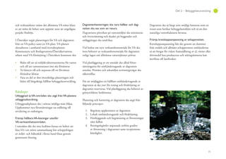 73
Del 2 – Bebyggelseutveckling
och verksamheter måste det allmänna VA-nätet klara
av att möta de behov som uppstår utan att angelägna
projekt fördröjs.
I Österåker utgår planeringen för VA och dagvatten
från en VA-policy samt en VA-plan. VA-planen
aktualiseras i samband med översiktsplanen.
Kommunens och Roslagsvattens/Österåkervattens
arbete med VA-försörjning i Österåkers kommun ska:
Bidra till att nå miljökvalitetsnormerna för vatten
och till att vattenstatusen inte ska försämras
Ta hänsyn till och anpassas till ett förväntat
förändrat klimat
Vara en del av den översiktliga planeringen och
bidra till långsiktigt hållbar bebyggelseutveckling.
Riktlinjer
Utbyggnad avVA-områden ska utgå frånVA-planens
utbyggnadsordning.
Utbyggnadsplanen ska i största möjliga mån följas.
Uppkommer nya förutsättningar tas ställning till
revidering av ordningen.
Främja hållbaraVA-lösningar utanför
VA-verksamhetsområden.
I områden där det inte bedöms finnas ett behov att
lösa VA i ett större sammanhang bör avloppsfrågan
av miljö- och hälsoskäl i första hand lösas genom
gemensam lösning.
Dagvattenhanteringen ska vara hållbar och dag-
vatten ska ses som en resurs.
Dagvattnets påverkan på vattenmiljön ska minimeras
och översvämning och skador på byggnader och
anläggningar ska undvikas.
Vid beslut om nytt verksamhetsområde för VA ska
även behovet av verksamhetsområde för dagvatten
enligt lagen om allmänna vattentjänster prövas.
Vid planläggning av ett område ska alltid förut-
sättningarna för omhändertagande av dagvatten
utredas. Primära och sekundära avrinningsvägar ska
säkerställas.
För att möjliggöra ett hållbart omhändertagande av
dagvatten så ska ytor för rening och fördröjning av
dagvatten reserveras. Vid planläggning ska behovet av
grönytefaktor bedömmas.
Planering och hantering av dagvatten ska utgå från
följande principer:
1. Begränsa uppkomsten av dagvatten
2. Lokalt omhändertagande och fördröjning
3. Förebyggande och begränsning av föroreningar
nära källan
4. Reningsåtgärder anpassade utifrån graden
av förorening i dagvattnet samt recipientens
känslighet.
Dagvatten ska så långt som möjligt hanteras som en
resurs som berikar bebyggelsemiljön och så att den
naturliga vattenbalansen bevaras.
Främja kretsloppsanpassning av avloppsvatten.
Kretsloppsanpassning bör ske genom att slammet
från enskilt och allmänt avloppsvatten omhändertas
så att biogas för vidare framställning av el, värme eller
drivmedel kan produceras och näringsämnena kan
återföras till lantbruket.
 