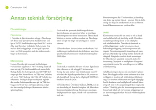 76
Översiktsplan 2040
Annan teknisk försörjning
Förutsättningar
Fjärrvärme
I Österåker är fjärrvärmenätet utbyggt i Åkersberga
och förses med fjärrvärme från Sandkilsverket som
ägs av E.ON. Sandkilsverket togs i bruk 2015 och är
eldat med förnybart biobränsle. Verket ersatte fyra
stycken äldre anläggningar och har god kapacitet,
även i ett 2040-perspektiv med den tänkta utveck-
lingen av kommunen.
Elförsörjning
Genom Österåker går regionala kraftledningar.
Huvudstråket utgörs av en 70 kV-ledning söder och
öster om väg 276 från Rosenkälla och norrut förbi
Roslags-Kulla. Ett ledningsstråk med 20/70 kV-led-
ningar går från Stava söderut via Täljö mot Vaxholm
och en ny 70 kV-ledning från Täljö till Vaxholm ska
tillkomma. Ytterligare kapacitetshöjande åtgärder
ska utredas. Ledningsstråket som går via Täljö ska
byggas om för att klara en högre spänning och på
sikt kan samtliga ledningar i kommunen behöva
spänningshöjas.
I och med den planerade befolkningstillväxten
kan det komma att uppstå ett behov av ytterligare
fördelningsstationer inom kommunen. I första hand
behöver en station etableras nordost om Åkersberga
tätort och på lite längre sikt ytterligare en station
västerut.
I Österåker finns 2016 två större vindkraftverk. Vid
etablering av vindkraftverk ska riktlinjerna som finns
specificerade i kommunens vindkraftutredning från
2009 följas.
Fiber
I och med att samhället blir mer och mer digitaliserat
ökar vikten av en väl utbyggd IT-infrastruktur.
Sverige har som mål att vara världsledande inom IT
och slår i den digitala agendan fast att 90 procent av
alla hushåll och företag ska ha tillgång till 100Mbit/s
bredband senast år 2020.
I Österåker finns Österåkers Stadsnät, ÖSAB, som är
ett dotterbolag till Armada Fastighets AB, Österåkers
kommuns fastighetsföretag. Kommunen ska skapa
möjligheter för ett öppet, teknik- och operatörsneu-
tralt nät.
Förutsättningarna för IT-infrastruktur på landsbyg-
den skiljer sig mycket från de i tätorten. Det är därför
viktigt att skapa en attraktivitet i att dra ut fibernät
även till kommunens mer perifera delar.
Avfall
Kommunen ansvarar för att samla in och ta hand
om hushållsavfall och jämförligt avfall. Österåkers
renhållningsordning består av en avfallsplan
och avfallsföreskrifter. Österåker är beroende av
avfallsanläggningar i andra kommuner, såsom
behandlingsanläggning, omlastningsstation och
deponi. Förutsättningarna för insamling och trans-
port av avfall skiljer sig kraftigt mellan fastland och
skärgård. Skärgården innebär ökade utmaningar
för Österåker att uppnå de nationella målen för
återvinning. Nyttjande av möjligheter till regional
samverkan är central för utvecklingen av en hållbar
avfallshantering.
Avfallshanteringen ska vara en naturlig del i planar-
betet. Den byggda miljön måste utformas så att den
möjliggör en modern och miljövänlig avfallshante-
ring. Det innebär avfallssystem med god tillgänglig-
het för brukarna, med möjlighet till rationell hämt-
ning och med en bra anpassning till den omgivande
miljön. Tillräcklig plats för återvinningssystem måste
finnas både lokalt och vid centrala anläggningar så
att återvinningsgraden kan öka och avfallsmängderna
minska.
 