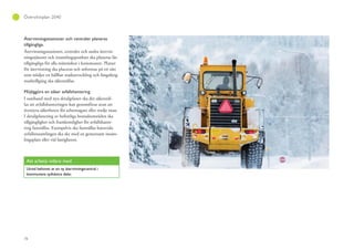 78
Översiktsplan 2040
Återvinningsstationer och centraler planeras
tillgängliga.
Återvinningsstationer, centraler och andra återvin-
ningstjänster och insamlingspunkter ska planeras lät-
tillgängliga för alla människor i kommunen. Platser
för återvinning ska placeras och utformas på ett sätt
som stödjer en hållbar stadsutveckling och långsiktig
marktillgång ska säkerställas.
Möjliggöra en säker avfallshantering
I samband med nya detaljplaner ska det säkerstäl-
las att avfallshanteringen kan genomföras utan att
äventyra säkerheten för arbetstagare eller tredje man.
I detaljplanering av befintliga bostadsområden ska
tillgänglighet och framkomlighet för avfallshante-
ring fastställas. Exempelvis ska fastställas huruvida
avfallsinsamlingen ska ske med en gemensam insam-
lingsplats eller vid fastigheten.
Att arbeta vidare med
Utred behovet av en ny återvinningscentral i
kommunens sydvästra delar.
 