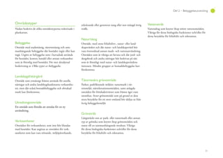 31
Del 2 – Bebyggelseutveckling
Områdestyper
Nedan beskrivs de olika områdestyperna redovisade i
plankartan.
Bebyggelse
Område med stadsmässig, tätortsmässig och sam-
manhängande bebyggelse där bostäder ingår eller kan
ingå. Utgörs av bebyggelse som i huvudsak används
för bostäder, kontor, handel eller annan verksamhet
som är förenlig med bostäder. För mer detaljerad
beskrivning se Olika typer av bebyggelse.
Landsbygd/skärgård
Område som ytmässigt främst används för areella
näringar och andra landsbygdsanknutna verksamhe-
ter, men där också bostadsbebyggelse och obrukad
mark kan förekomma.
Utredningsområde
Ett område som föreslås att utredas för en ny
användning.
Verksamheter
Områden för verksamheter, som inte bör blandas
med bostäder. Kan utgöras av områden för verk-
samheter som kan vara störande, miljöpåverkande,
ytkrävande eller genererar tung eller stor mängd övrig
trafik.
Natur/skog
Område, med stora friluftslivs-, natur- eller land-
skapsvärden och där natur- och landskapsvård bör
vara överordnad annan mark- och vattenanvändning.
Områden som är viktiga att bevara och där jord- och
skogsbruk och andra näringar bör bedrivas på sätt
som är förenligt med natur- och landskapsvårdens
intressen. Mindre grupper av bostadsbebyggelse kan
förekomma.
Tätortsnära grönområde
Parker, parkliknande miljöer, naturmark i tät-
ortsmiljö, närrekreationsområden, samt anlagda
områden för fritidsaktiviteter som främst äger rum
utomhus. Avser grönområde som på grund av dess
stora betydelse för ett stort omland bör skiljas ut från
övrig bebyggelsemiljö.
Grönstråk
Långsträckt zon av park- eller naturmark eller annan
typ av grönska som knyter ihop grönområden och
natur till en sammanhängande struktur. Viktiga
för deras biologiska funktioner och/eller för deras
betydelse för friluftsliv och rekreation.
Vattenstråk
Vattendrag som knyter ihop större vattenområden.
Viktiga för deras biologiska funktioner och/eller för
deras betydelse för friluftsliv och rekreation.
 