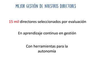 15 mil directores seleccionados por evaluación
Con herramientas para la
autonomía
En aprendizaje continuo en gestión
 
